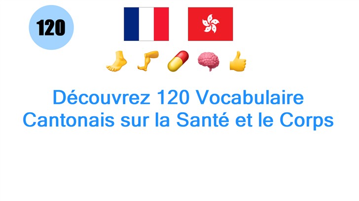Découvrez 120 Vocabulaire Cantonais sur la Santé et le Corps